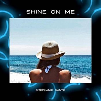 Stephanie Sante - Shine On Me
