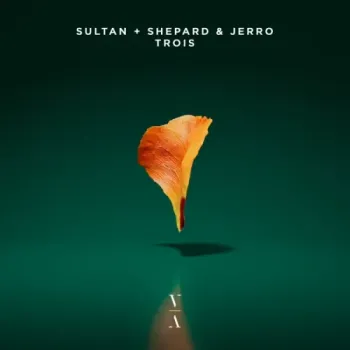 Sultan + Shepard & Jerro - Trois