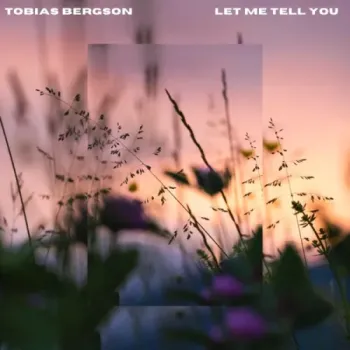 Tobias Bergson - Let Me Tell You