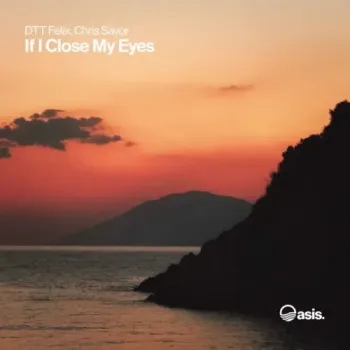 DTT Felix & Chris Savor - If I Close My Eyes