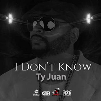 Ty Juan - I Don't Know