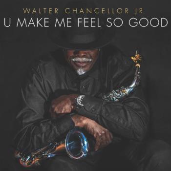 Walter Chancellor Jr - U Make Me Feel So Good