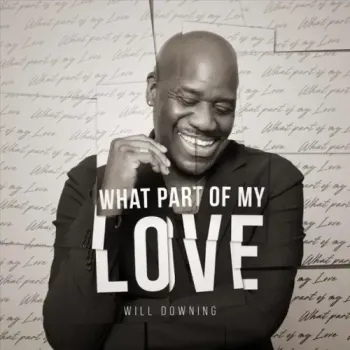Will Downing - What Part of My Love