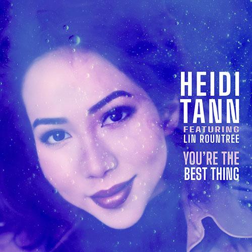Heidi Tann - You're the Best Thing feat Lin Rountree