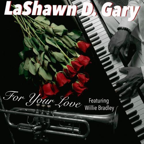 LaShawn D. Gary - For Your Love