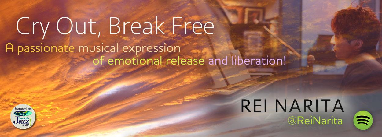 Rei Narita - Cry Out, Break Free