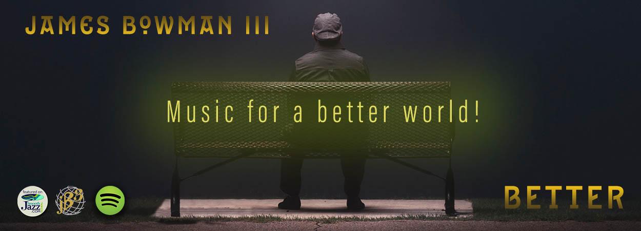 James Bowman III - Better
