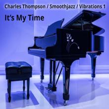 Charles Thompson - It's My Time / Smooth Jazz Vibrations 1