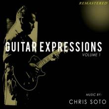 Chris Soto - Guitar Expressions Vol. 1 Remastered