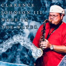Clarence Johnson III - Wade In The Water