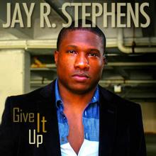 Jay R. Stephens - Give It Up