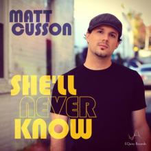 Matt Cusson - She'll Never Know
