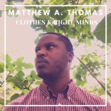 Matthew A. Thomas - Clothes & Right Minds