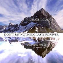 Michael Toland - Don't Say Nothing Lasts Forever