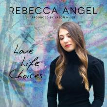 Rebecca Angel - Life Love Choices
