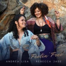 Andréa Lisa & Rebecca Jade - Feelin' Free