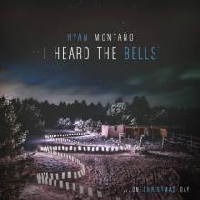 Ryan Montano - I Heard The Bells