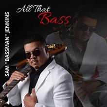Sam "Bassman" Jenkins - All That Bass
