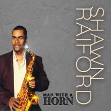 Shawn Raiford - Man With A Horn