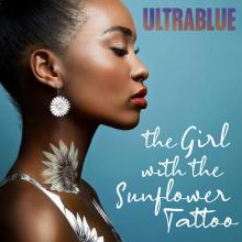 Ultrablue - The Girl with the Sunflower Tattoo