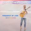 James Morgan Jazz - Frequency Of Love